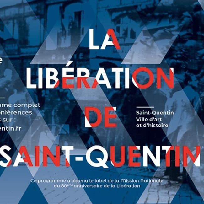 80ème anniversaire de la libération de Saint-Quentin Du 8 avr au 22 sept 2024